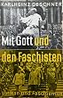 Mit Gott und den Faschisten. Der Vatikan im Bunde mit Mussolini, Franco, Hitler und Pavelic