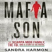 Mafia Son: The Scarpa Mob Family, The FBI, and a Story of Betrayal | [Sandra Harmon]