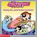 Search : The Powerpuff Girls Movie:  Saving the World Before Bedtime!