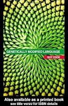 Genetically Modified Language: The Discourse of Arguments for GM Crops and Food