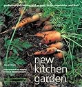 New Kitchen Garden: Organic Gardening and Cooking with Herbs, Vegetables, and Fruit
