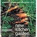 New Kitchen Garden: Organic Gardening and Cooking With Herbs, Vegetables, and Fruit