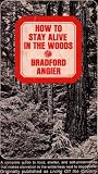 How to Stay Alive in the Woods: A Complete Guide to Food, Shelter and Self-preservation That Makes Starvation in the Wilderness Next to the Impossible: Originally Published As Living Off the Country (1969 Printing, 0280595)
