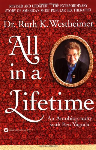 All in a Lifetime: An Autobiography, by Ruth Westheimer, Ben Yagoda