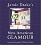 Jamie Drake's New American Glamour