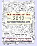 The Essential Inventor's Guide: Step-by-step methods to successfully evaluate, patent, and market your invention on a budget