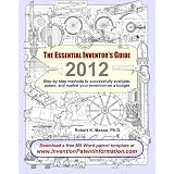 The Essential Inventor's Guide: Step-by-step methods to successfully evaluate, patent, and market your invention on a budget