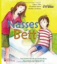 Nasses Bett - N&auml;chtliches Einn&auml;ssen bei Kindern: Pr&auml;vention und Behandlung