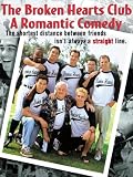 The Broken Hearts Club: A Romantic Comedy