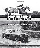 Harnessing horsepower : the Pat Moss Carlsson story