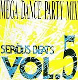 Serious Beats Vol. 5 Mega Dance Party Mix [RARE]