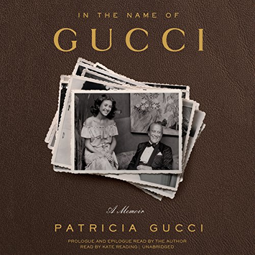 In the Name of Gucci: A Memoir In the Name of Gucci: A Memoir