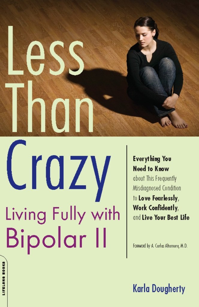 Less than Crazy: Living Fully with Bipolar II: No. 2 - Kindle ...