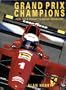 Grand Prix Champions: From Jackie Stewart to Michael Schumacher
