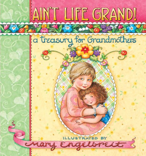 Ain't Life Grand!: A Treasury for Grandmothers