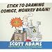 Stick to Drawing Comics, Monkey Brain!: Cartoonist Ignores Helpful Advice