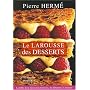 Le Larousse des desserts de Pierre Herm�