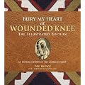 Bury My Heart at Wounded Knee: The Illustrated Edition: An Indian History of the American West
