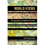 World Views: Metageographies of Modernist Fiction (Modernist Literature and Culture) ~ Jon Hegglund