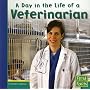 A Day in the Life of a Veterinarian (First Facts: Community Helpers at Work)
