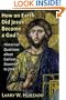 How on Earth Did Jesus Become a God?: Historical Questions about Earliest Devotion to Jesus
