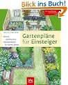 Gartenpl�ne f�r Einsteiger: Einfach nachmachen: Praxisbeispiele f�r kleine G�rten