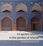In the Gardens of Isfahan: Islamic Architecture from 16th to 18th Century: Islamische Architektur vom 16. bis 18. Jahrhundert