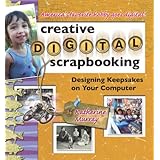 creative digital scrapbooking designing keepsakes on your computer