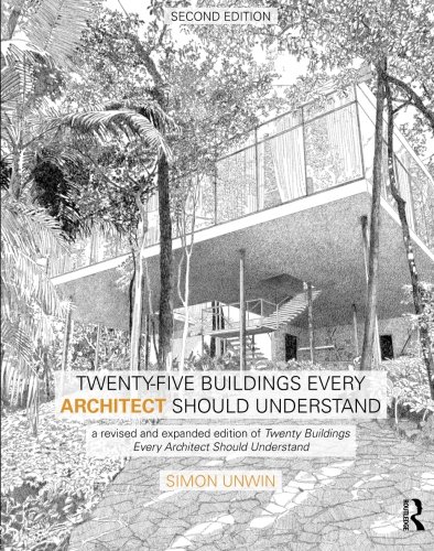 Twenty-Five Buildings Every Architect Should Understand: a revised and expanded edition of Twenty Buildings Every Architect Should Understand