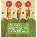 Delicias vegetarianas de Mexico