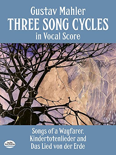 three song cycles in vocal score songs of a wayfarer kindertotenlieder and das lied von der erde dover song