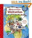 Mein erster Weltatlas: L�nder, Menschen, Tiere