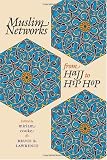 Muslim Networks from Hajj to Hip Hop (Islamic Civilization and Muslim Networks)