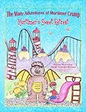 Mortimer’s Sweet Retreat (The Many Adventures of Mortimer Crump Children’s Picture Book Kindle Kids)