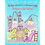 Mortimer's Sweet Retreat (The Many Adventures of Mortimer Crump Children's Picture Book Kindle Kids)
