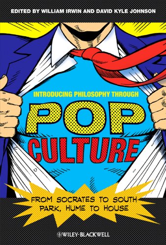 Introducing Philosophy Through Pop Culture: From Socrates to South Park, Hume to House (The Blackwell Philosophy and Pop Culture Series)
