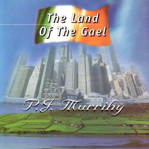PJ MURRIHY : LAND OF THE GAEL