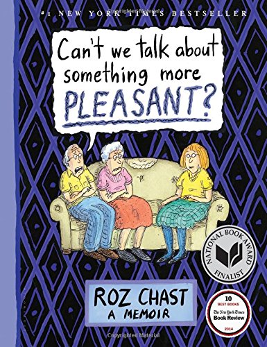 Can't We Talk about Something More Pleasant?: A Memoir
