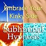 Embrace Your Kinky Side Subliminal Affirmations: Sexual Freedom & Fun with Sex, Solfeggio Tones, Binaural Beats, Self Help Meditation Hypnosis