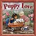 Puppy Love: Wiggles and Wags to Warm Your Heart
