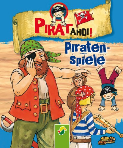 Piratenspiele: Spielideen für kleine Seeräuber (Pirat ahoi! 4) (German Edition)