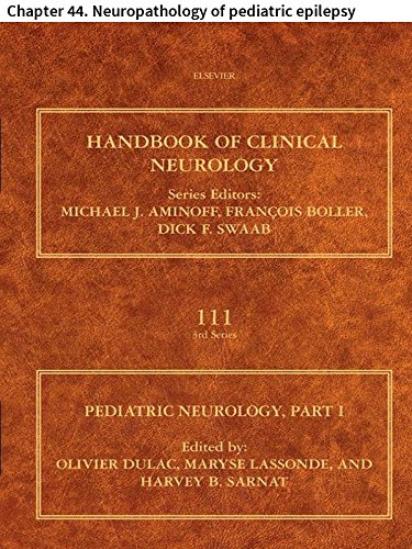 Pediatric Neurology Part I: Chapter 44. Neuropathology of pediatric epilepsy (Handbook of Clinical Neurology)