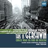 This is Gershwin: Complete Works for Piano and Orchestra - Rhapsody in Blue, Concerto in F, Second Rhapsody, I Got Rhythm Variations