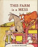 THIS FARM IS A MESS written and illustrated by Leslie McGuire (1981 Hardcover 40 pages Parents Magazine Press, FARMER WOOD TAKES A TRIP TO THE CITY AND THE ANIMALS DECIDE TO WORK AROUND THE FARM)