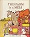 THIS FARM IS A MESS written and illustrated by Leslie McGuire (1981 Hardcover 40 pages Parents Magazine Press, FARMER WOOD TAKES A TRIP TO THE CITY AND THE ANIMALS DECIDE TO WORK AROUND THE FARM)