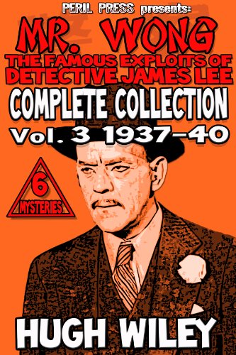 Mr. Wong - Complete Collection vol. 3 1936-40 [Illustrated]: The Famous Exploits of Detective James Lee