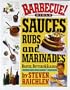 Barbecue! Bible Sauces, Rubs, and Marinades, Bastes, Butters, and Glazes