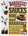 Barbecue! Bible : Sauces, Rubs, and Marinades, Bastes, Butters, and Glazes