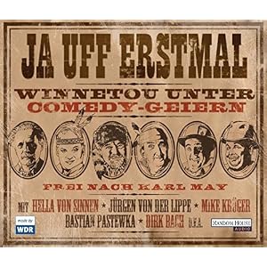 Frei nach Karl May - Ja uff erstmal, Winnetou unter Comedy-Geiern: Hörspiel