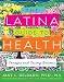 Image of The Latina Guide to Health: Consejos and Caring Answers